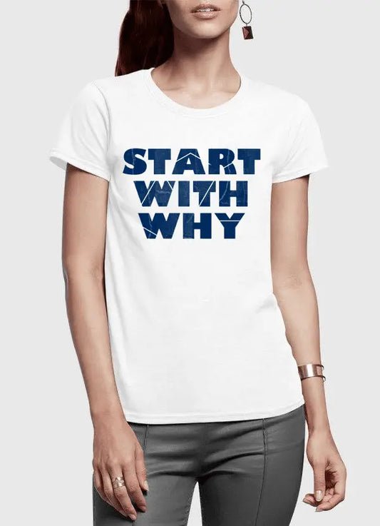 Start With Why Half Sleeves Women T-shirt – 100% Cotton | Super Soft Fit | Scorpius