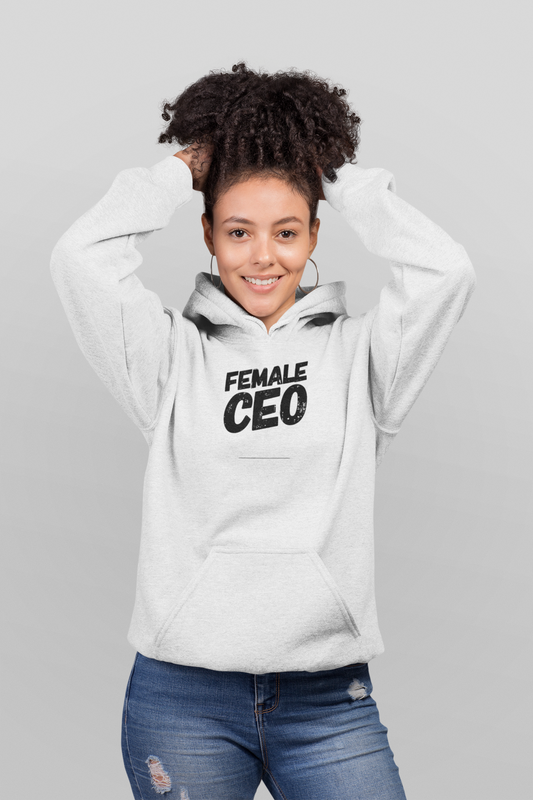 Female CEO Women Hoodie | Empowering, Stylish & Comfortable Hoodie for Women