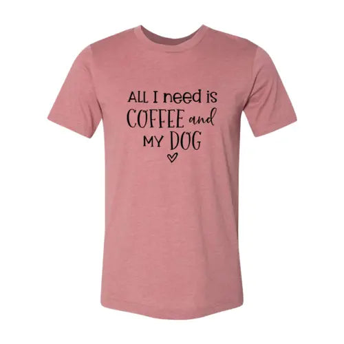 All I Need Is Coffee And My Dog – Comfort Tee | Red Alcestis
