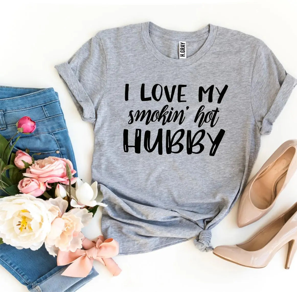 I Love My Smokin’ Hot Hubby T-Shirt – Cute Wife Graphic Tee | Agate