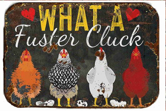 What a Fuster Cluck Chickens Metal  8 x 12 inch Tin Sign