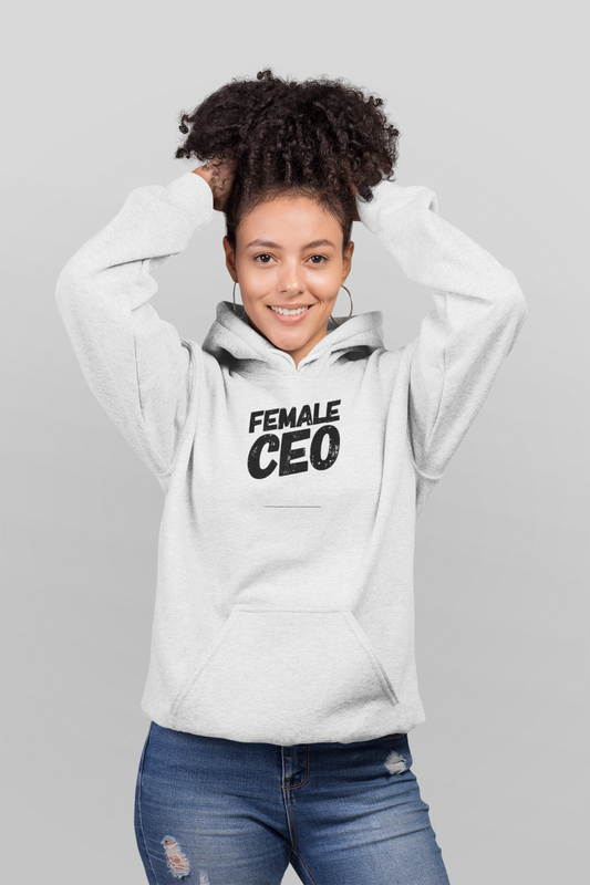 Female CEO Women Hoodie | Empowering, Stylish & Comfortable Hoodie for Women