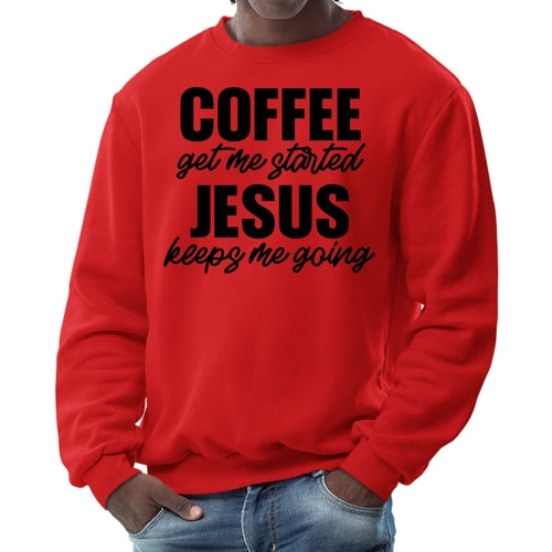 Mens Graphic Sweatshirt - Coffee Get me Started - Jesus Keeps me Going