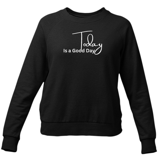 Womens Graphic Sweatshirt Today is a Good Day | Grey Coco