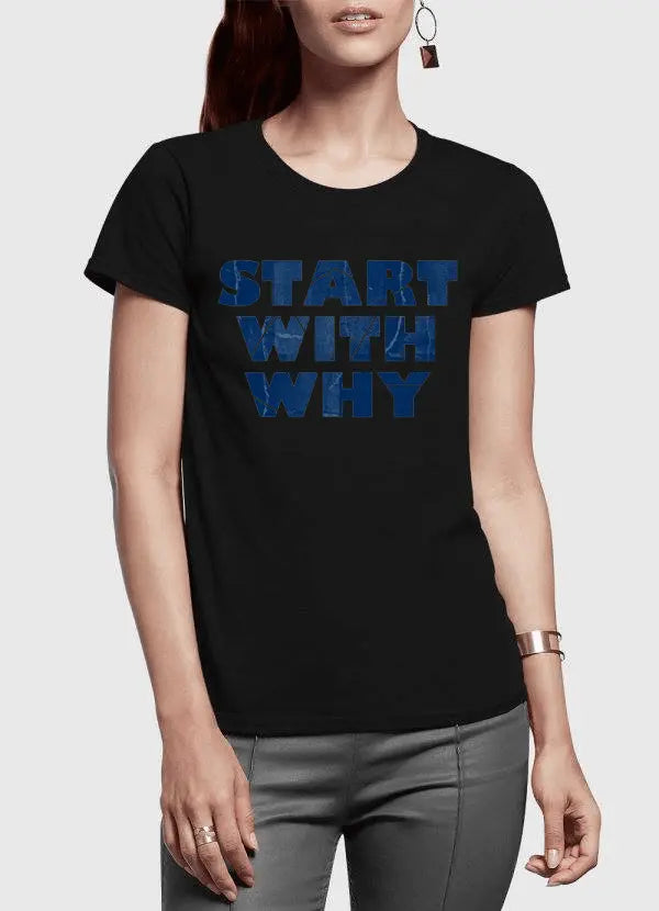 Start With Why Half Sleeves Women T-shirt – 100% Cotton | Super Soft Fit | Scorpius