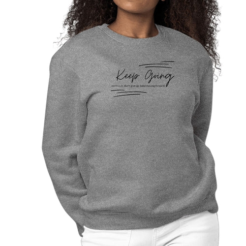 Womens Graphic Sweatshirt Keep Going Don't Give Up - Inspirational | Grey Coco