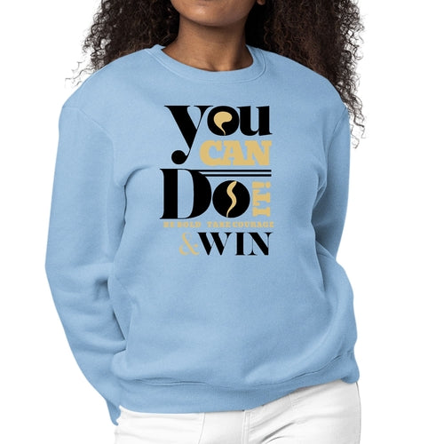 Womens Graphic Sweatshirt you can do it be Bold Take Courage Win | Grey Coco