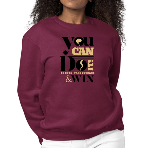 Womens Graphic Sweatshirt you can do it be Bold Take Courage Win | Grey Coco