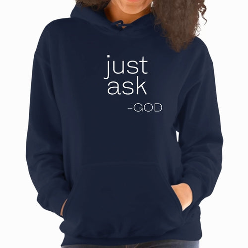 Womens Hoodie - Say it Soul - "Just Ask God" Statement Shirt | Inspirational & Stylish